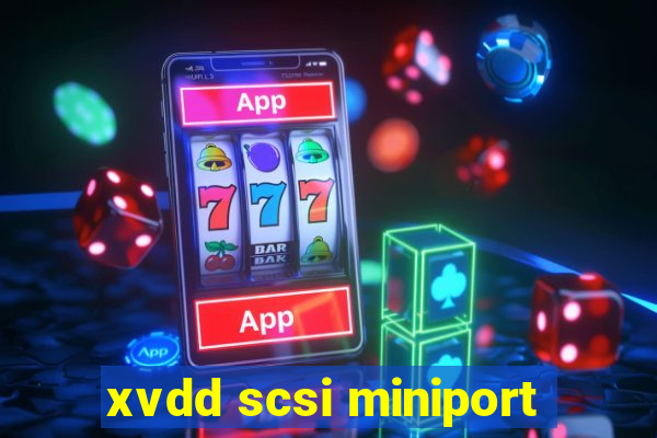 xvdd scsi miniport